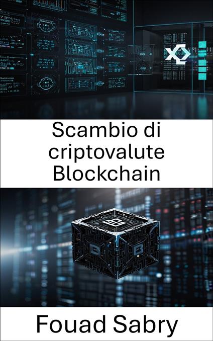 Scambio di criptovalute Blockchain - Fouad Sabry,Cosimo Pinto - ebook