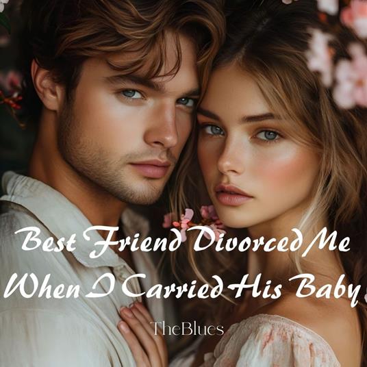 Best Friend Divorced Me When I Carried His Baby