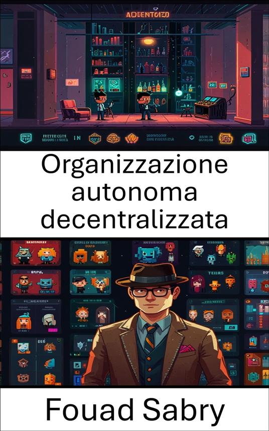 Organizzazione autonoma decentralizzata - Fouad Sabry,Cosimo Pinto - ebook