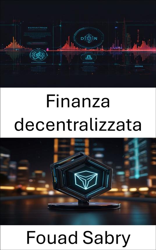 Finanza decentralizzata - Fouad Sabry,Cosimo Pinto - ebook