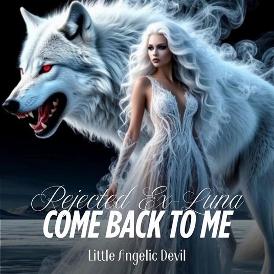 Rejected Ex-Luna, Come Back to Me