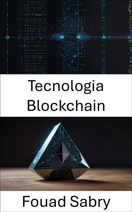 Tecnologia Blockchain - Fouad Sabry,Cosimo Pinto - ebook