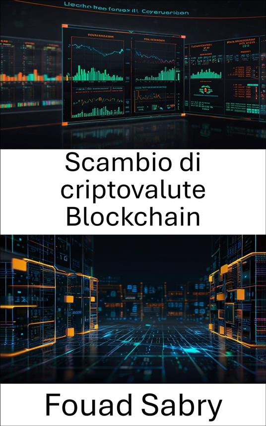 Scambio di criptovalute Blockchain - Fouad Sabry,Cosimo Pinto - ebook