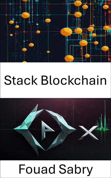Stack Blockchain - Fouad Sabry,Cosimo Pinto - ebook