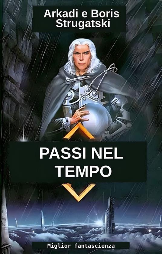 Passi nel tempo - Arkadi Strugatski,Boris Strugatski - ebook