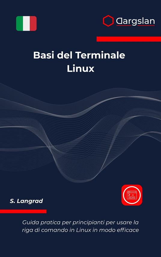 Basi del Terminale Linux - Dargslan,S. Langrad - ebook