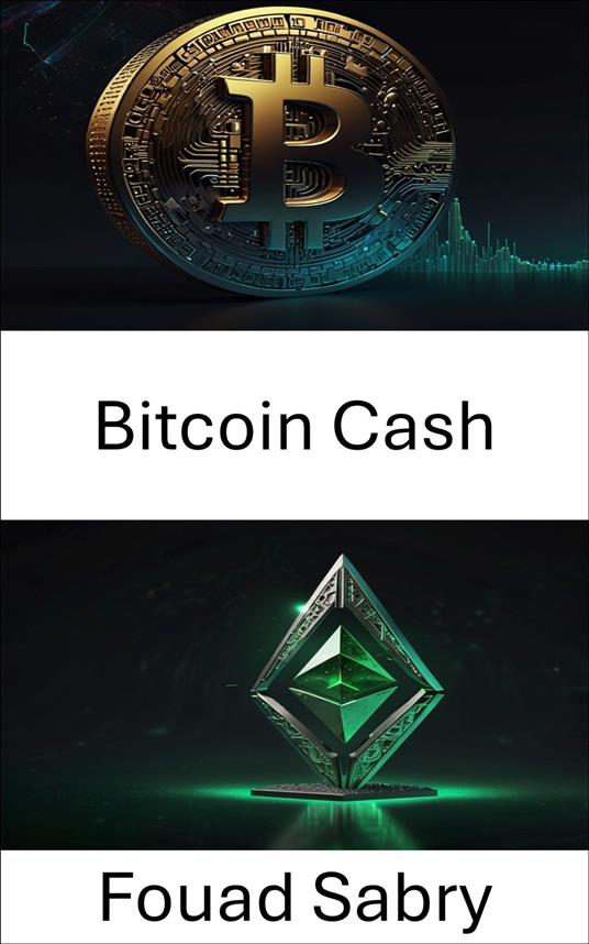 Bitcoin Cash - Fouad Sabry,Cosimo Pinto - ebook