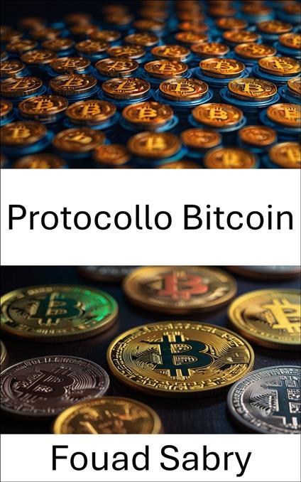 Protocollo Bitcoin - Fouad Sabry,Cosimo Pinto - ebook