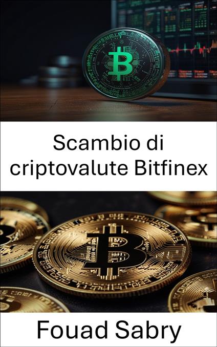 Scambio di criptovalute Bitfinex - Fouad Sabry,Cosimo Pinto - ebook