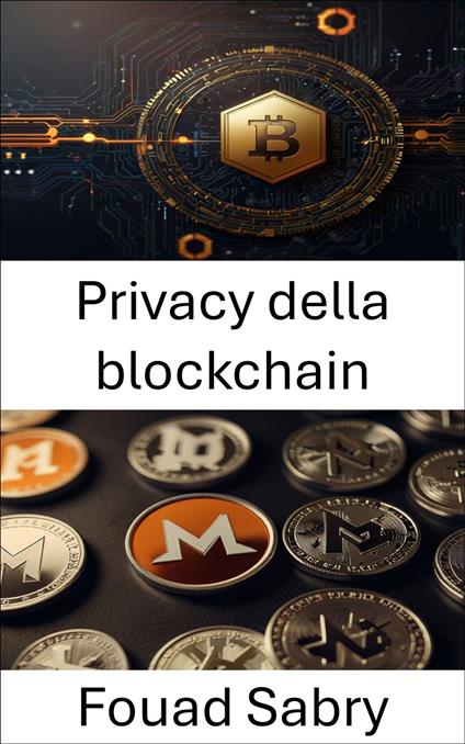 Privacy della blockchain - Fouad Sabry,Cosimo Pinto - ebook