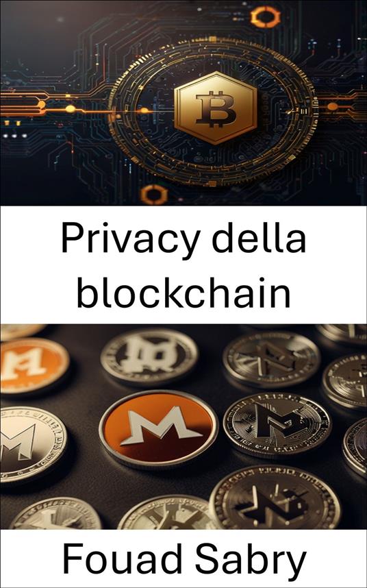 Privacy della blockchain - Fouad Sabry,Cosimo Pinto - ebook