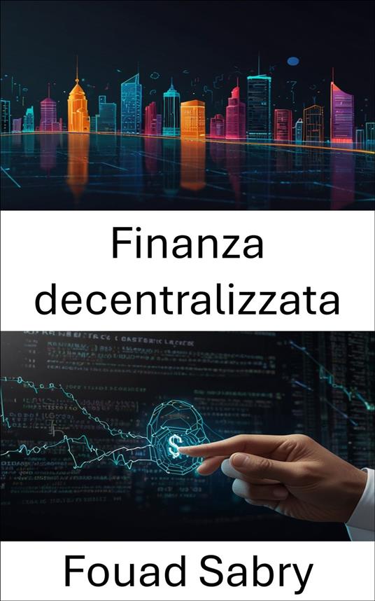 Finanza decentralizzata - Fouad Sabry,Cosimo Pinto - ebook