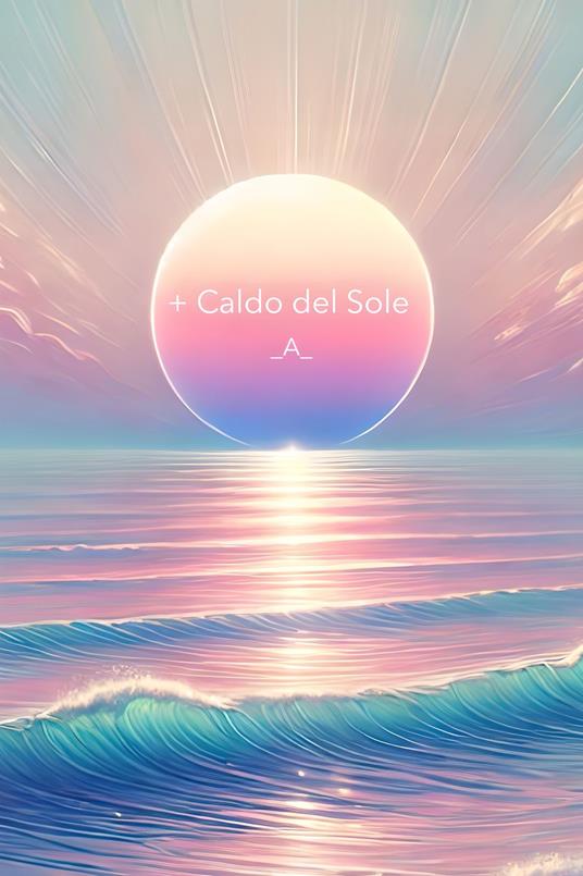 + Caldo del Sole - A,Amine Zorelli - ebook