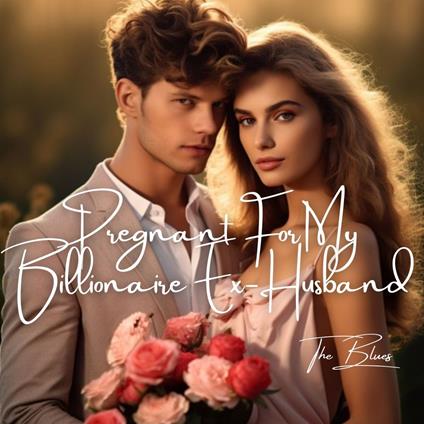 Pregnant For My Billionaire Ex-Husband