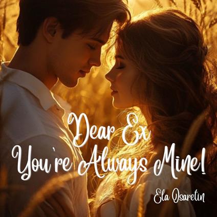 Dear Ex, You're Always MINE!