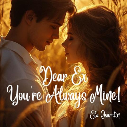 Dear Ex, You're Always MINE!