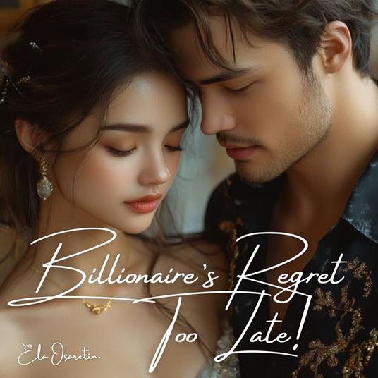Billionaire's Regret, Too Late!