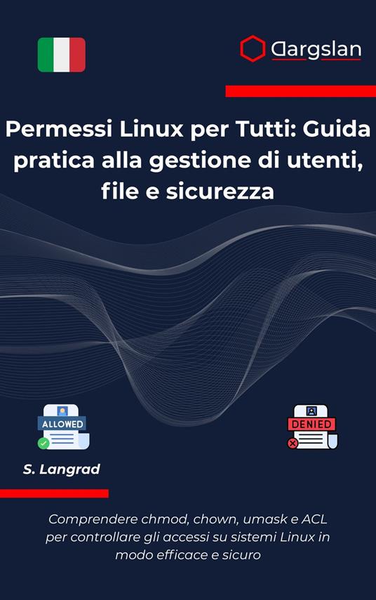 Permessi Linux per Tutti - Dargslan,S. Langrad - ebook
