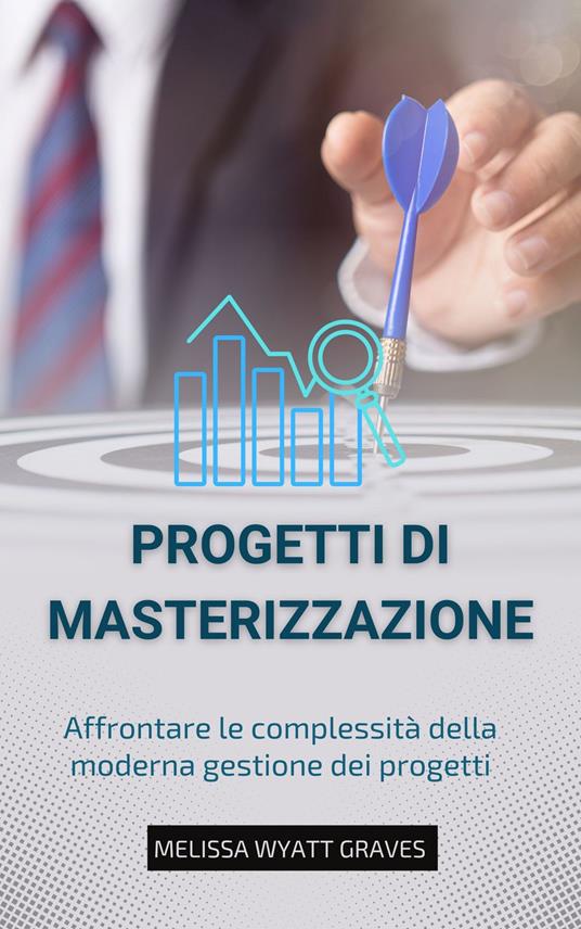 Mastering Projects - Melissa Wyatt Graves,Ai,Charles Engelbrecht - ebook