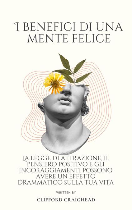 I Benefici di una Mente felice - Clifford Craighe,Ai,Charles Valentine - ebook