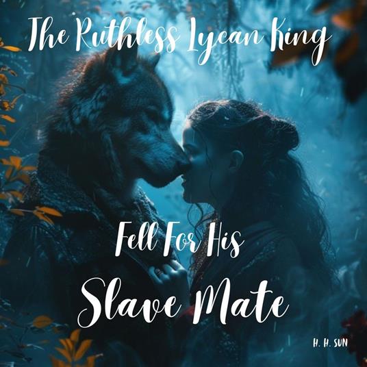 The Ruthless Lycan King Fell For His Slave Mate