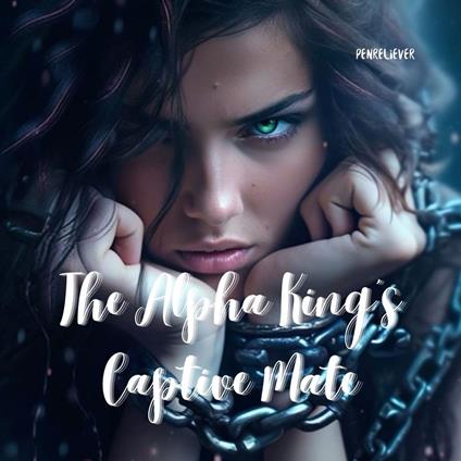 The Alpha King's Captive Mate