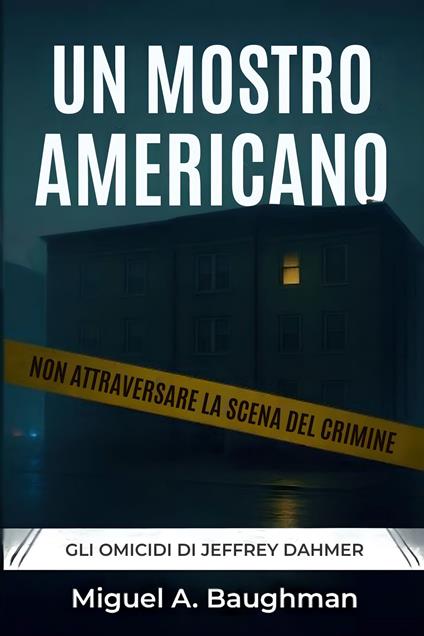 Un Mostro Americano - Miguel A. Baughman - ebook