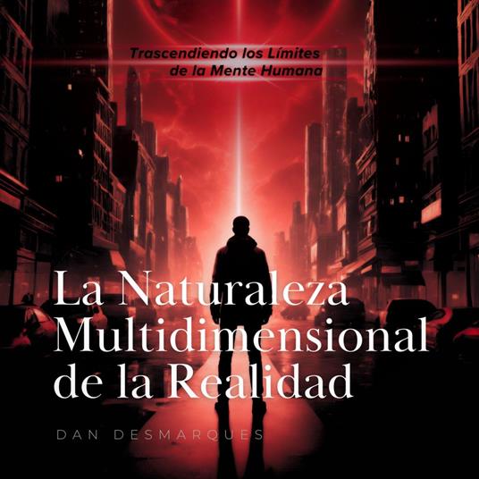 La Naturaleza Multidimensional de la Realidad