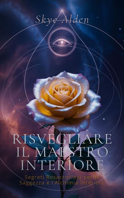 Risvegliare il Maestro Interiore - Skye Alden,Dan Desmarques - ebook