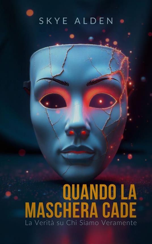 Quando la Maschera Cade - Skye Alden,Dan Desmarques - ebook