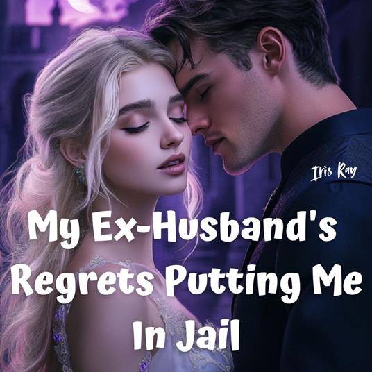 My Ex-Husband's Regrets Putting Me In Jail