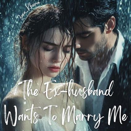 The Ex-husband Wants To Marry Me