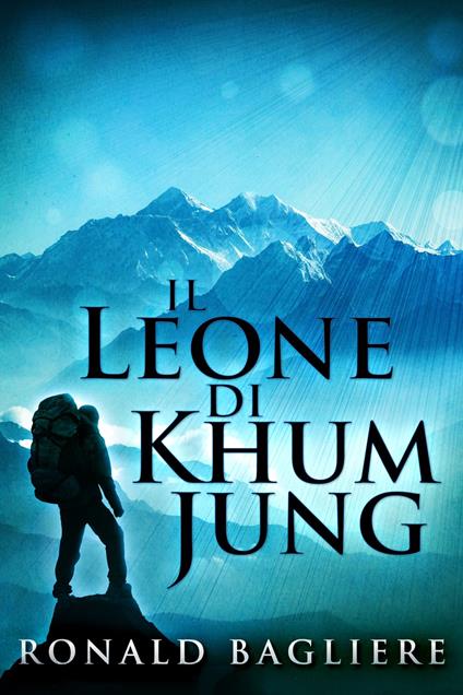 Il Leone di Khum Jung - Ronald Bagliere,Paolo C. Borgonovo - ebook