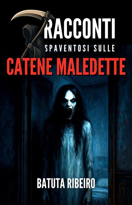 7 Racconti Spaventosi sulle Catene Maledette - Batuta Ribeiro,Giulia Rossi - ebook
