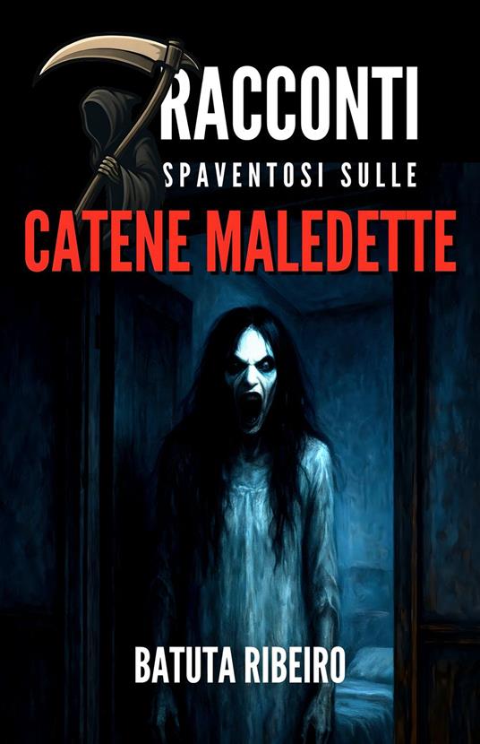 7 Racconti Spaventosi sulle Catene Maledette - Batuta Ribeiro,Giulia Rossi - ebook