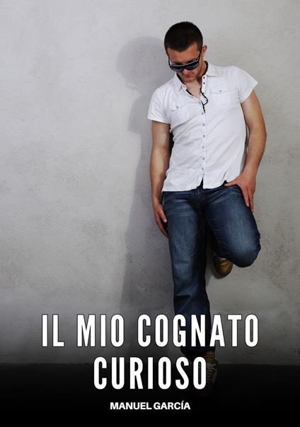 Il Mio Cognato Curioso - Manuel García - ebook