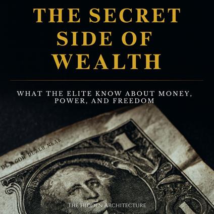 The Secret Side of Wealth