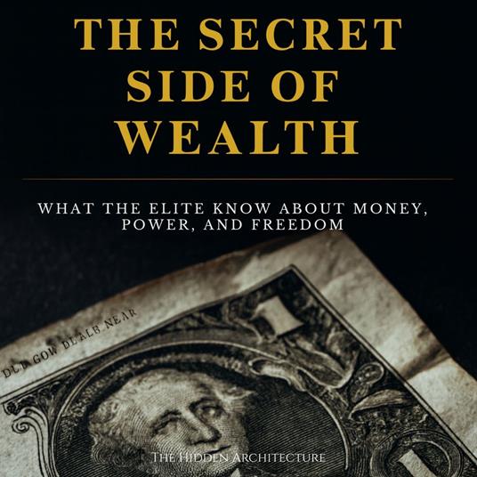The Secret Side of Wealth