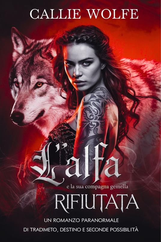 L’Alfa e la sua Compagna Gemella Rifiutata - Callie Wolfe - ebook
