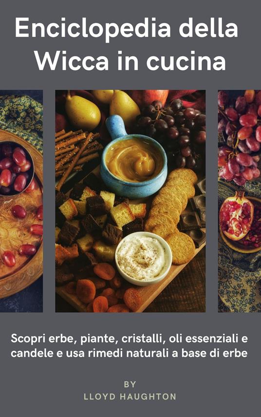 Enciclopedia della Wicca in cucina - Lloyd Haughton,Ai,Randal Cisneros - ebook
