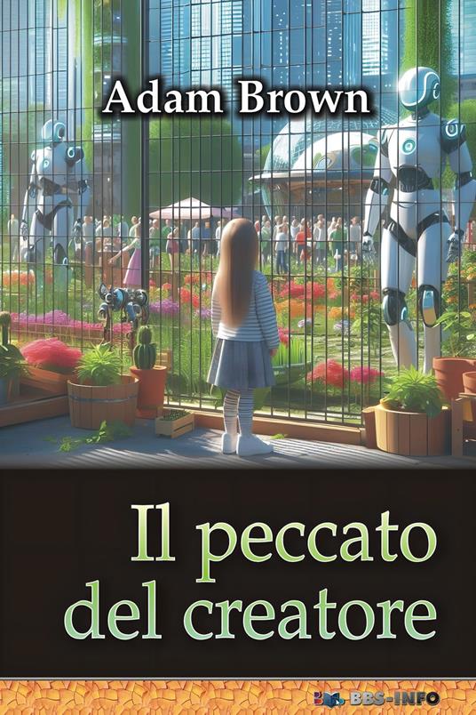 Il peccato del creatore - Adam Brown,Claude Ai - ebook