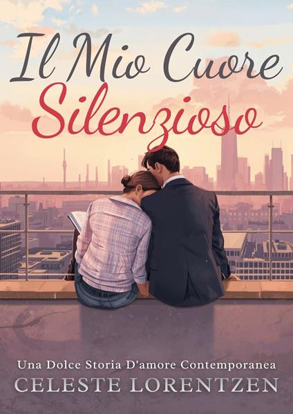 Il Mio Cuore Silenzioso - Celeste Lorentzen,Nella Pisano - ebook
