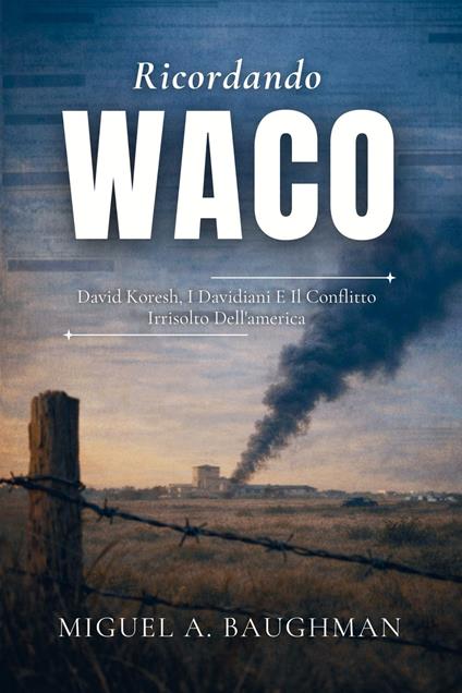 Ricordando Waco - Miguel A. Baughman,Pasquale B. Manfrin - ebook