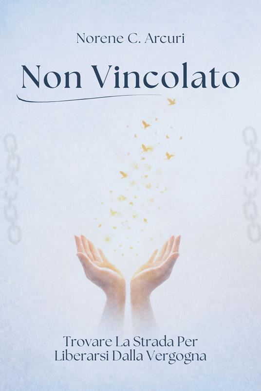 Non Vincolato - Norene C. Arcuri,Clotilde M. Pisano - ebook