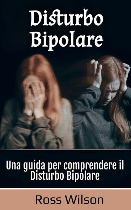 Disturbo Bipolare - Ross Wilson - ebook