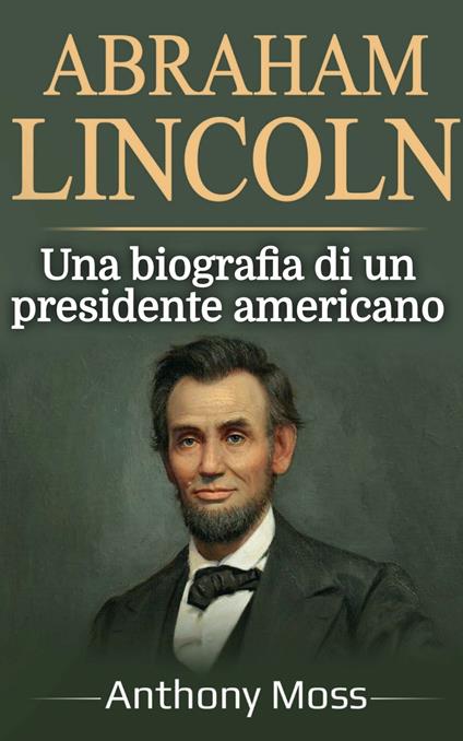 Abraham Lincoln - Anthony Moss - ebook