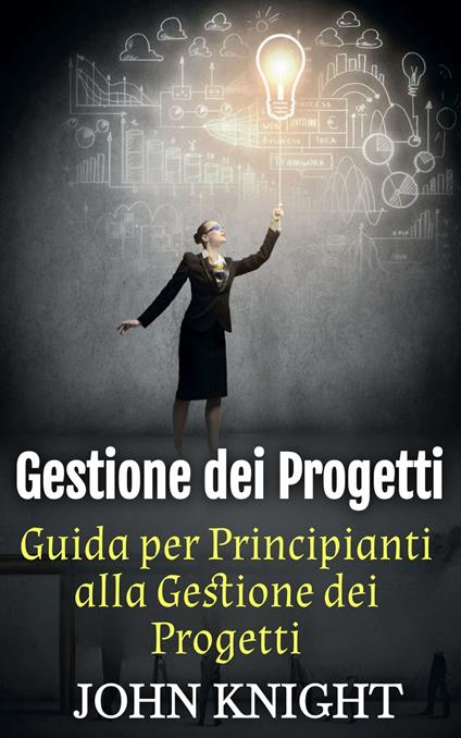 Gestione dei Progetti - John Knight - ebook