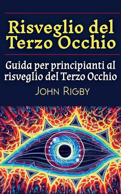 Risveglio del Terzo Occhio - John Rigby - ebook
