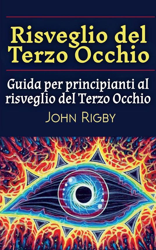 Risveglio del Terzo Occhio - John Rigby - ebook