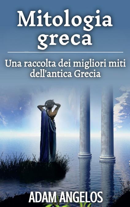 Mitologia greca - Adam Angelos - ebook